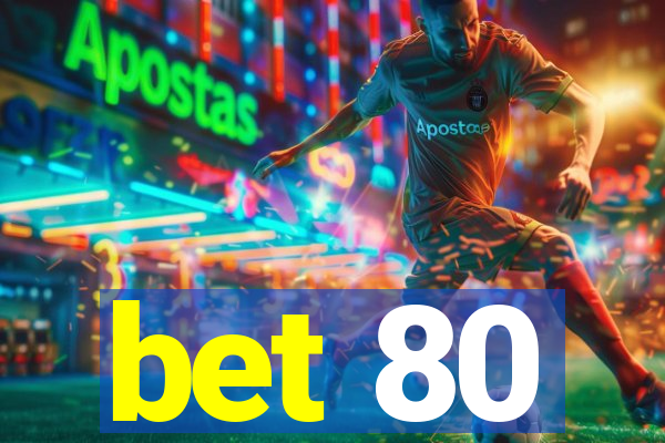 bet 80